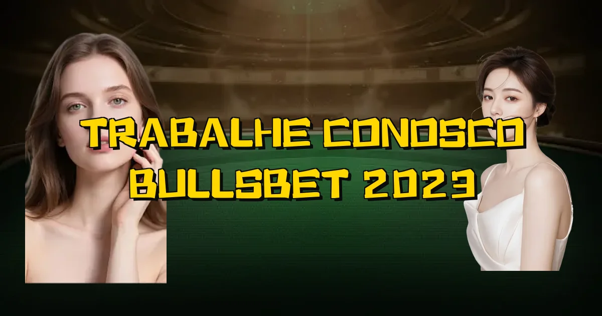 Trabalhe Conosco Bullsbet 2023 Oficial