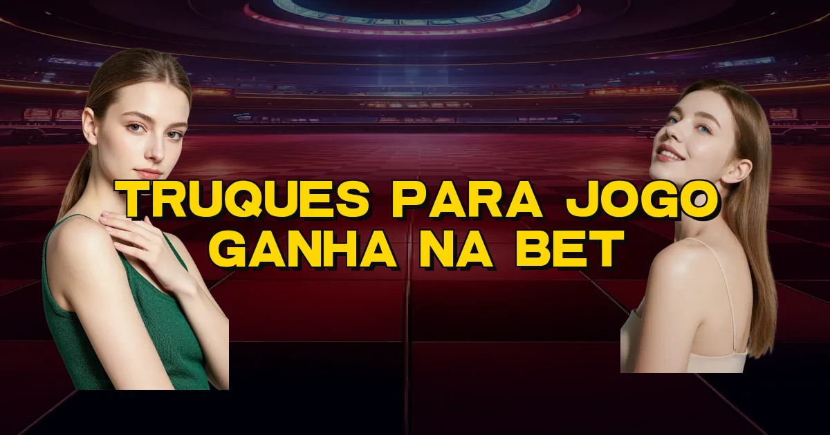 Truques Para Jogo Ganha Na Bet Oficial