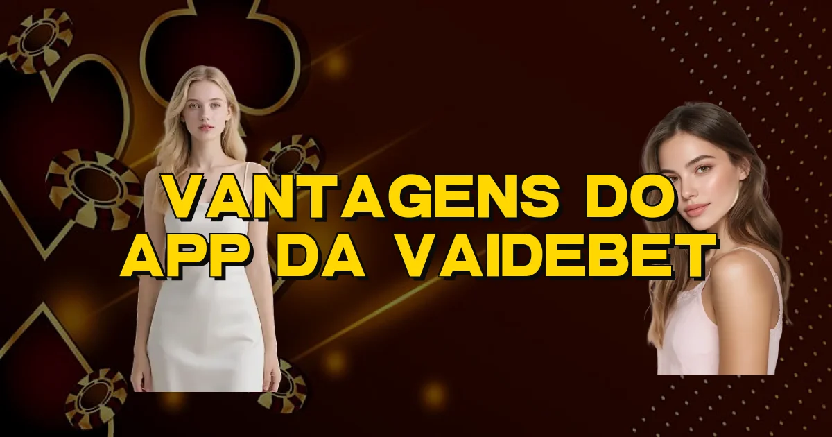 Vantagens Do App Da Vaidebet Oficial