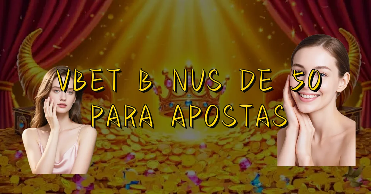 Vbet Bônus De 50 Para Apostas Oficial
