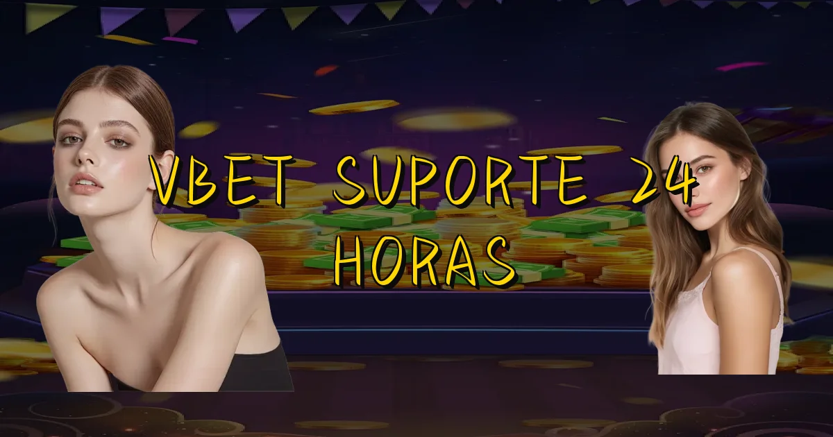 Vbet Suporte 24 Horas Oficial